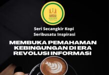 MEMBUKA PEMAHAMAN DALAM KEBINGUNGAN DI ERA REVOLUSI INFORMASI (SERI SECANGKIR KOPI SERIBU INSPIRASI)
