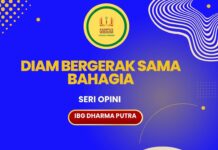 DIAM BERGERAK SAMA BAHAGIA (SERI OPINI IBG DHARMA PUTRA)
