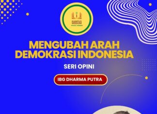 MENGUBAH ARAH DEMOKRASI INDONESIA (SERI OPINI IBG DHARMAA PUTRA)
