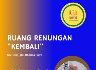 RUANG RENUNGAN “KEMBALI” (SERI OPINI IBG DHARMA PUTRA)